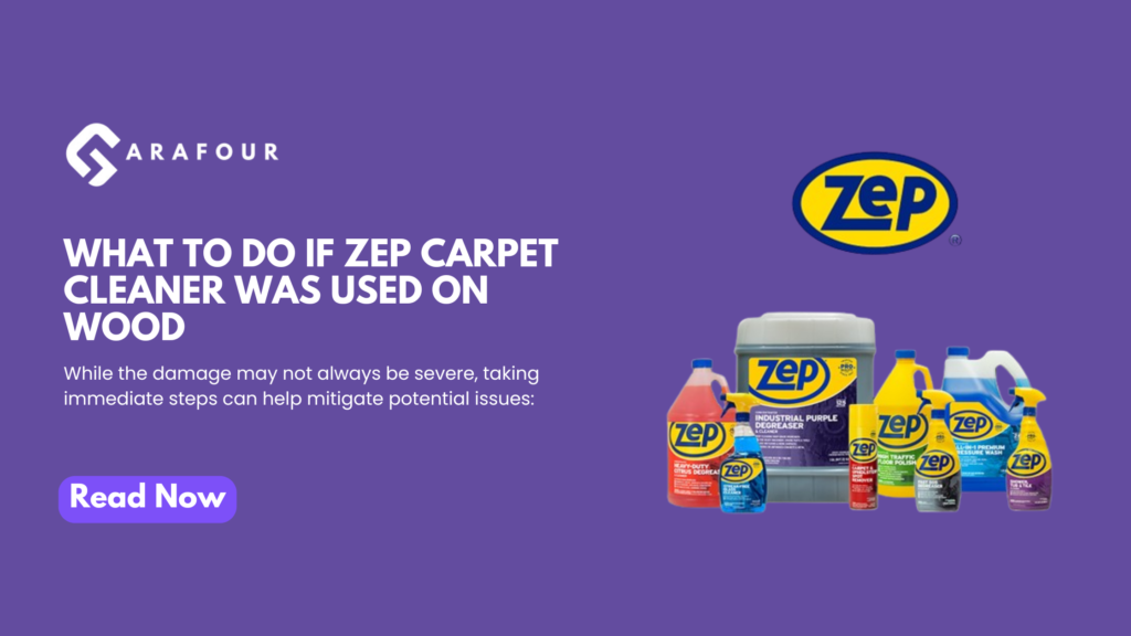 What to Do If Zep Carpet Cleaner Was Used on Wood - Garafour