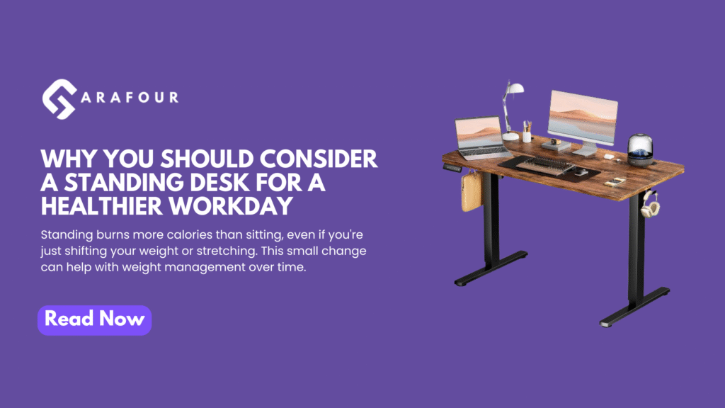 - Why You Should Consider a Standing Desk for a Healthier Workday - Garafour
